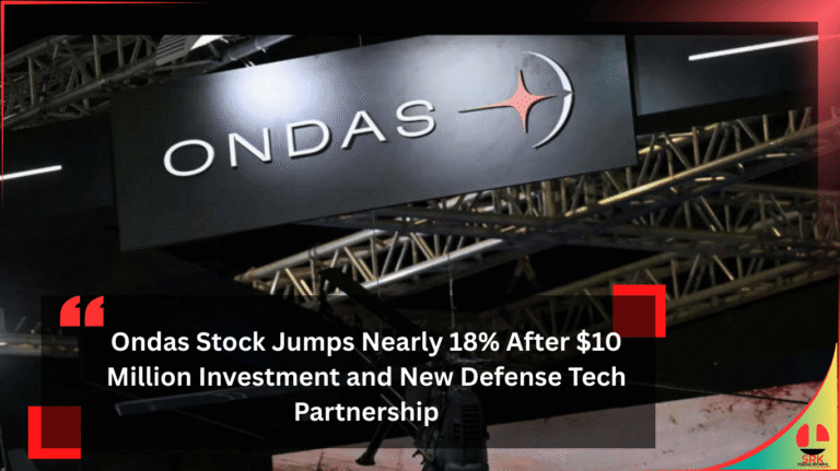 Ondas Stock Jumps Nearly 18% After $10 Million Investment and New Defense Tech Partnership