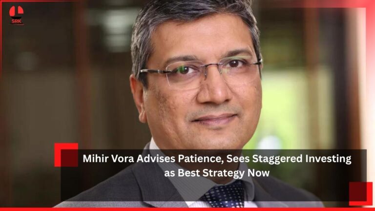 Mihir Vora Advises Patience, Sees Staggered Investing as Best Strategy Now