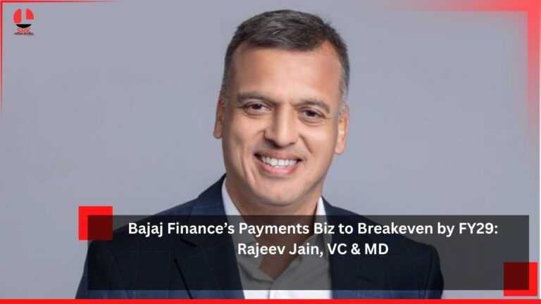Bajaj Finance’s Payments Biz to Breakeven by FY29: Rajeev Jain, VC & MD