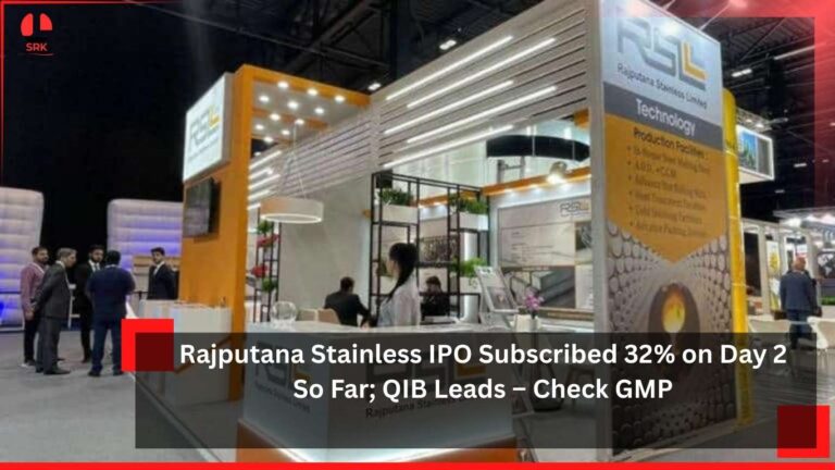 Rajputana Stainless IPO Subscribed 32% on Day 2 So Far; QIB Leads – Check GMP