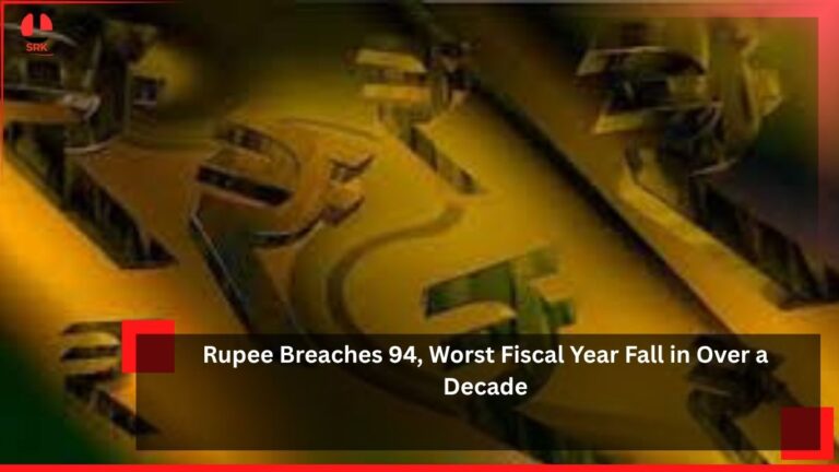 Rupee Breaches 94, Worst Fiscal Year Fall in Over a Decade