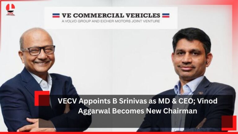 VECV Appoints B Srinivas as MD & CEO; Vinod Aggarwal Becomes New Chairman