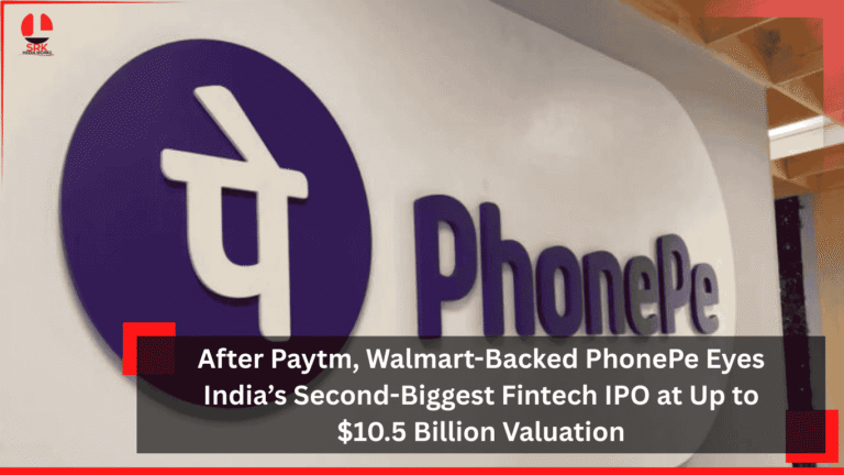 After Paytm, Walmart-Backed PhonePe Eyes India’s Second-Biggest Fintech IPO at Up to $10.5 Billion Valuation